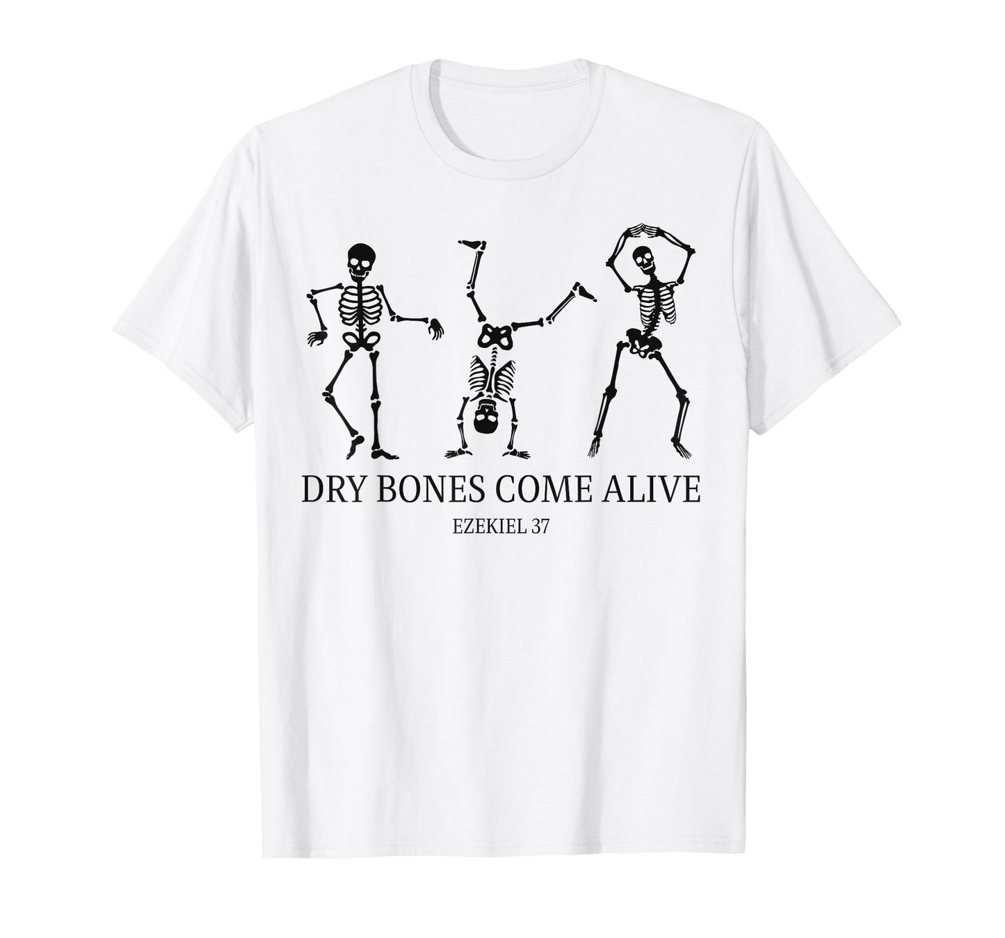 Dancing Skeleton Dry Bones Come Alive Christian Halloween T-Shirt