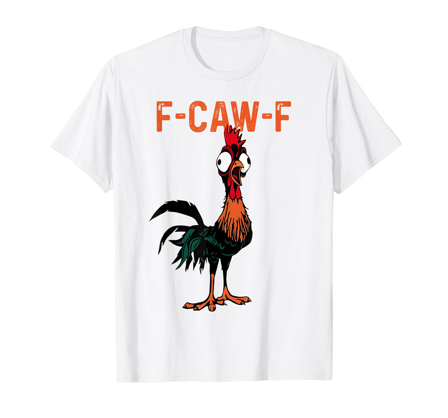 F-Caw-F Funny Chicken Humor F-Caw-F Quote Rooster Meme T-Shirt