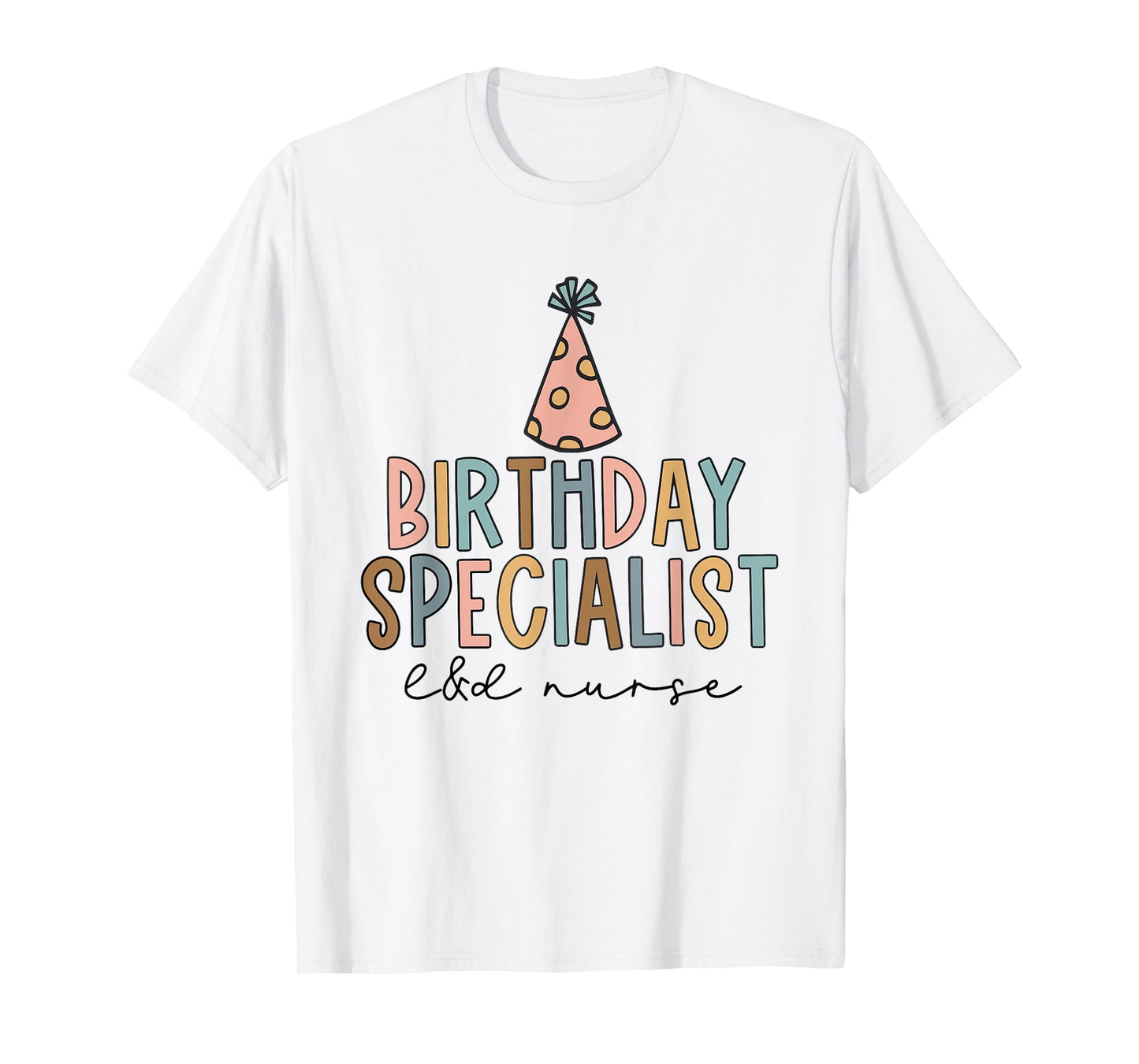 Women Birthday Specialist Labor and Delivery Nurse L&D Nurse T-Shirt
