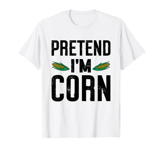 Pretend I'm A Corn Funny Lazy Easy Halloween Costume T-Shirt