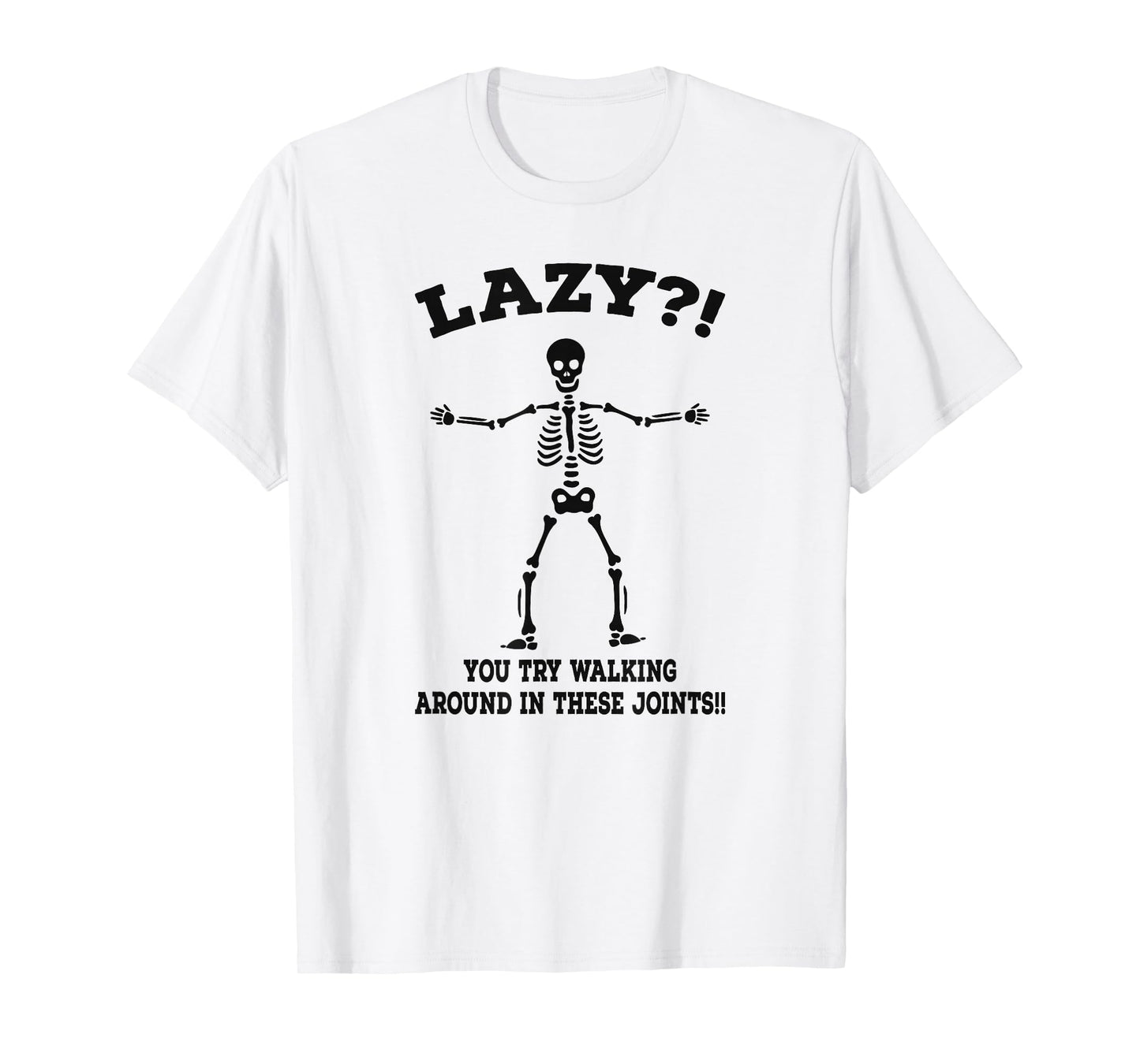 EDS Skeleton Lazy? Try These Joints Invisible Illness Humor T-Shirt