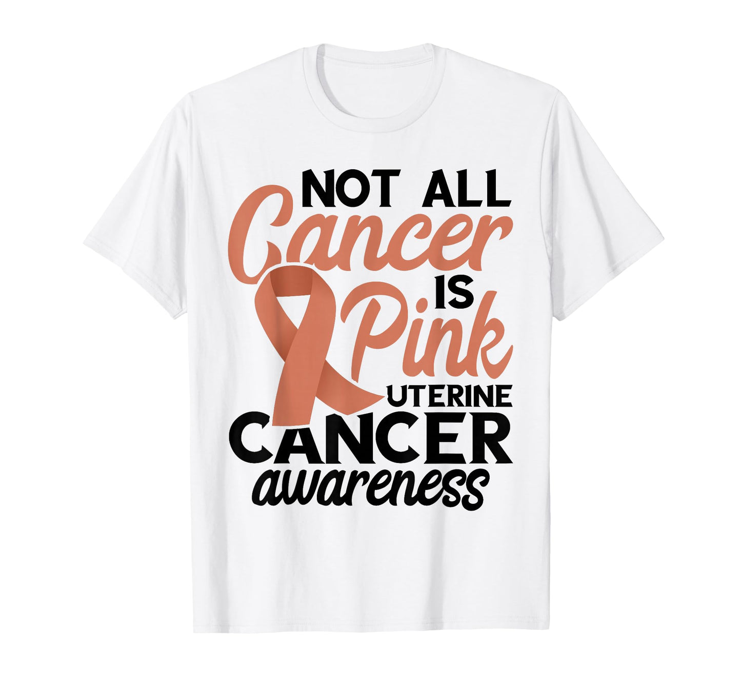 Not All Cancer Is Pink Endometrial Cancer Awareness Uterine T-Shirt