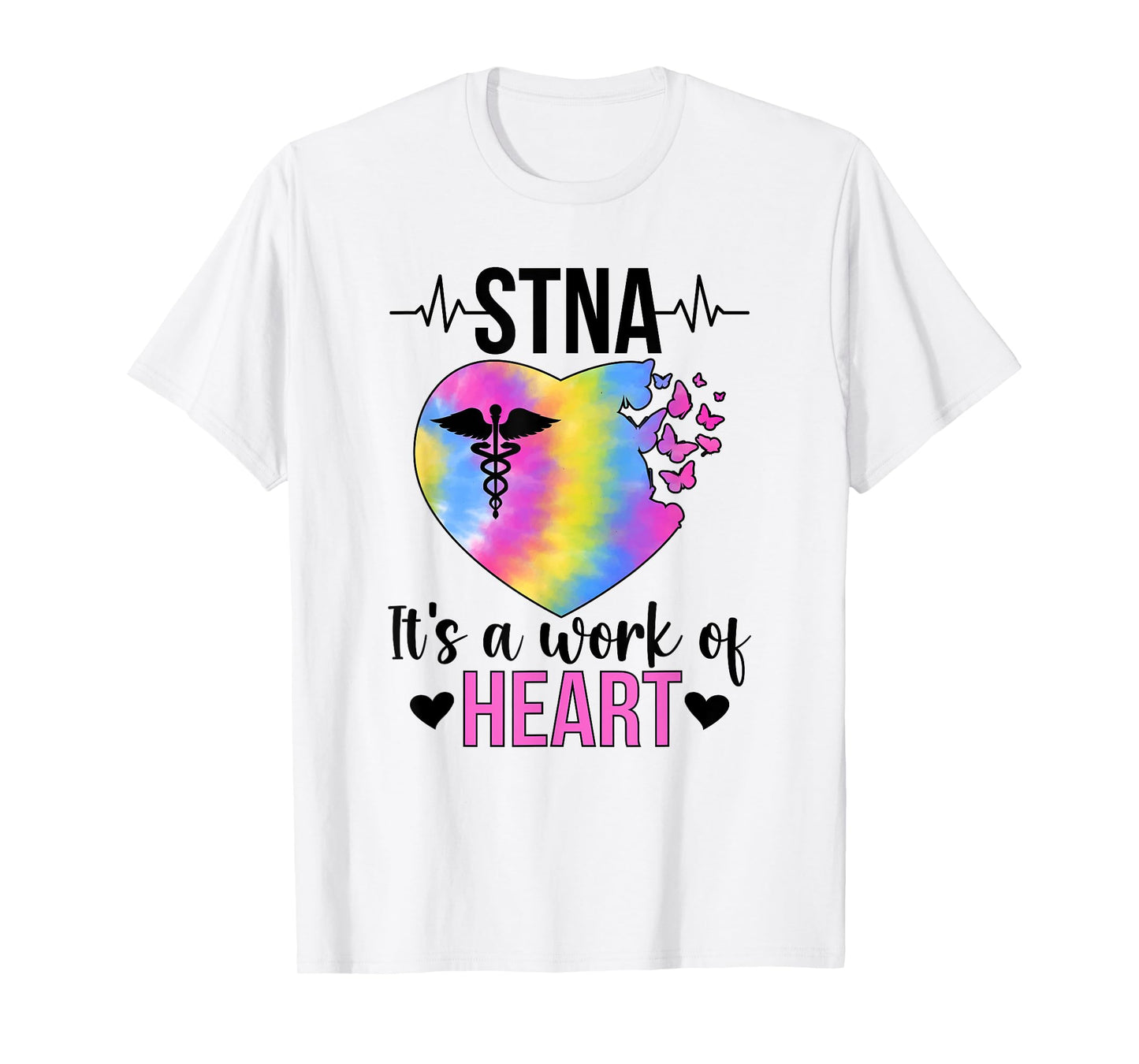 STNA Work Of Heart State Tested Nursing Assistant STNA Nurse T-Shirt