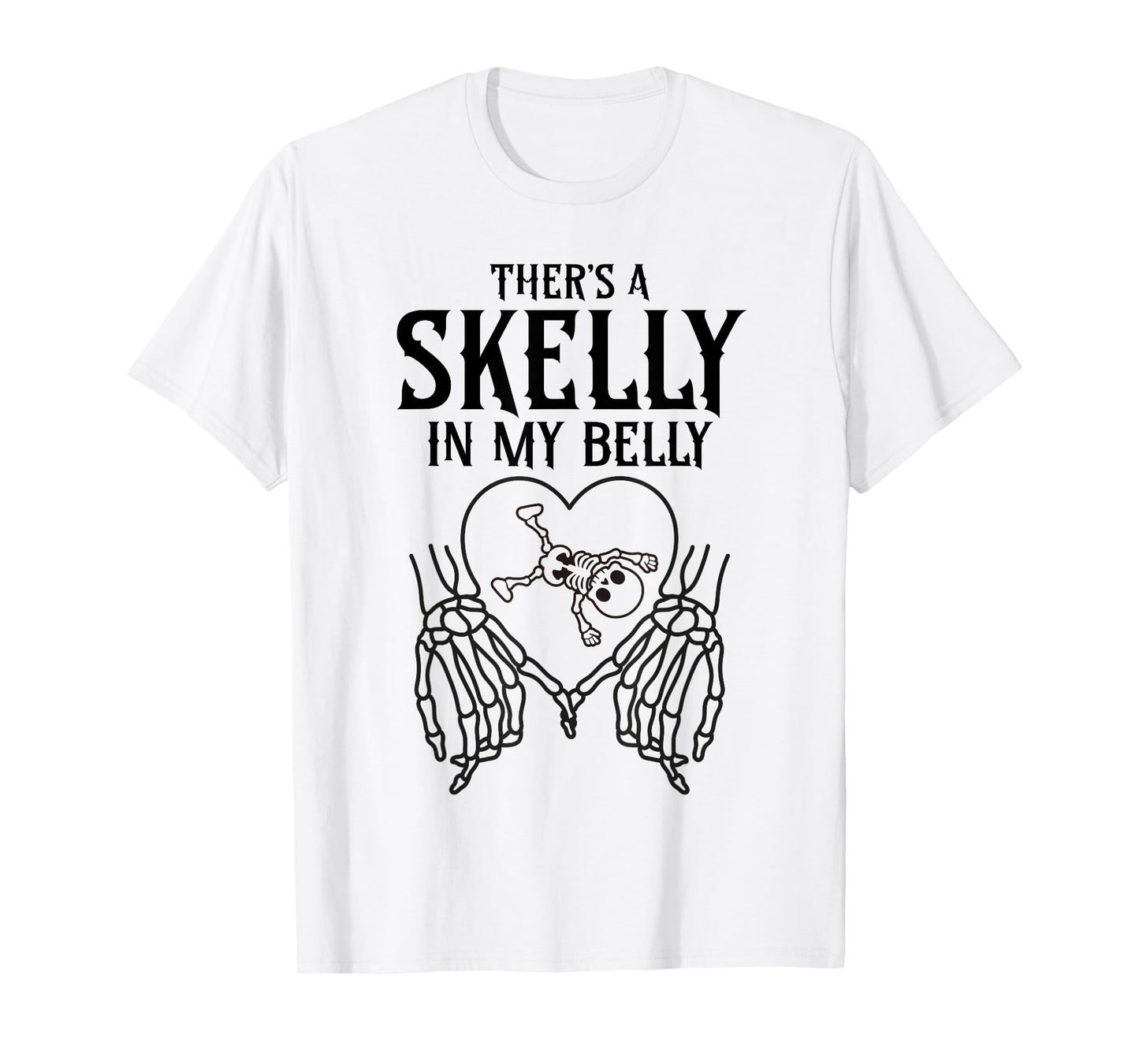 There's Skelly in My Belly Funny Halloween Skeleton Pregnant T-Shirt