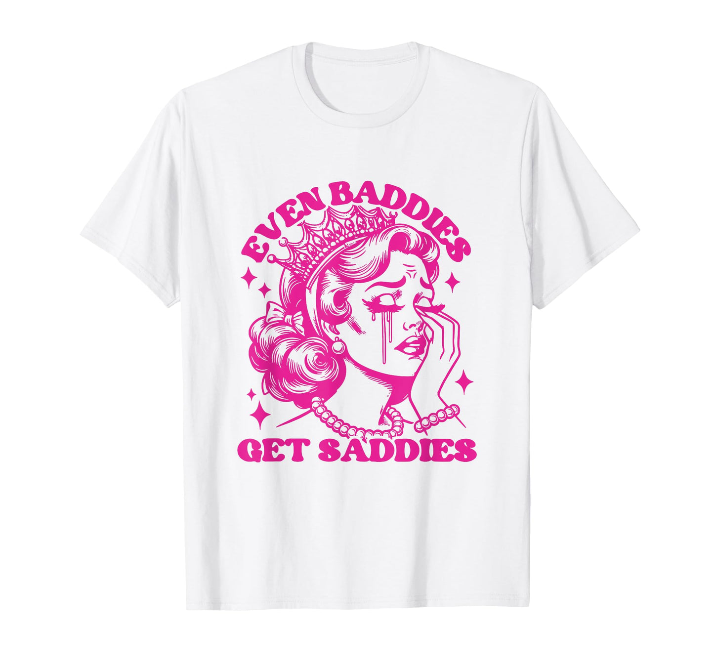 Funny Even Baddies Get Saddies Mental Health Retro Tee T-Shirt