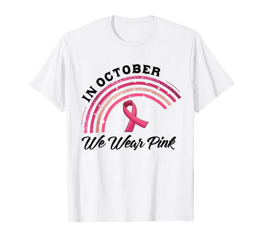 In October We Wear Pink Rainbow Breast Cancer Awareness T-Shirt