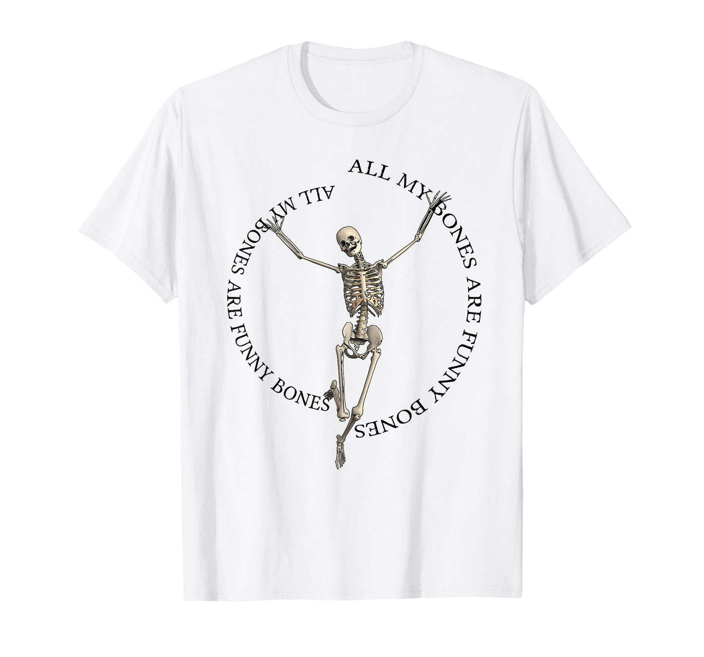 All My Bones Are Funny Bones (except for broken bones) T-Shirt