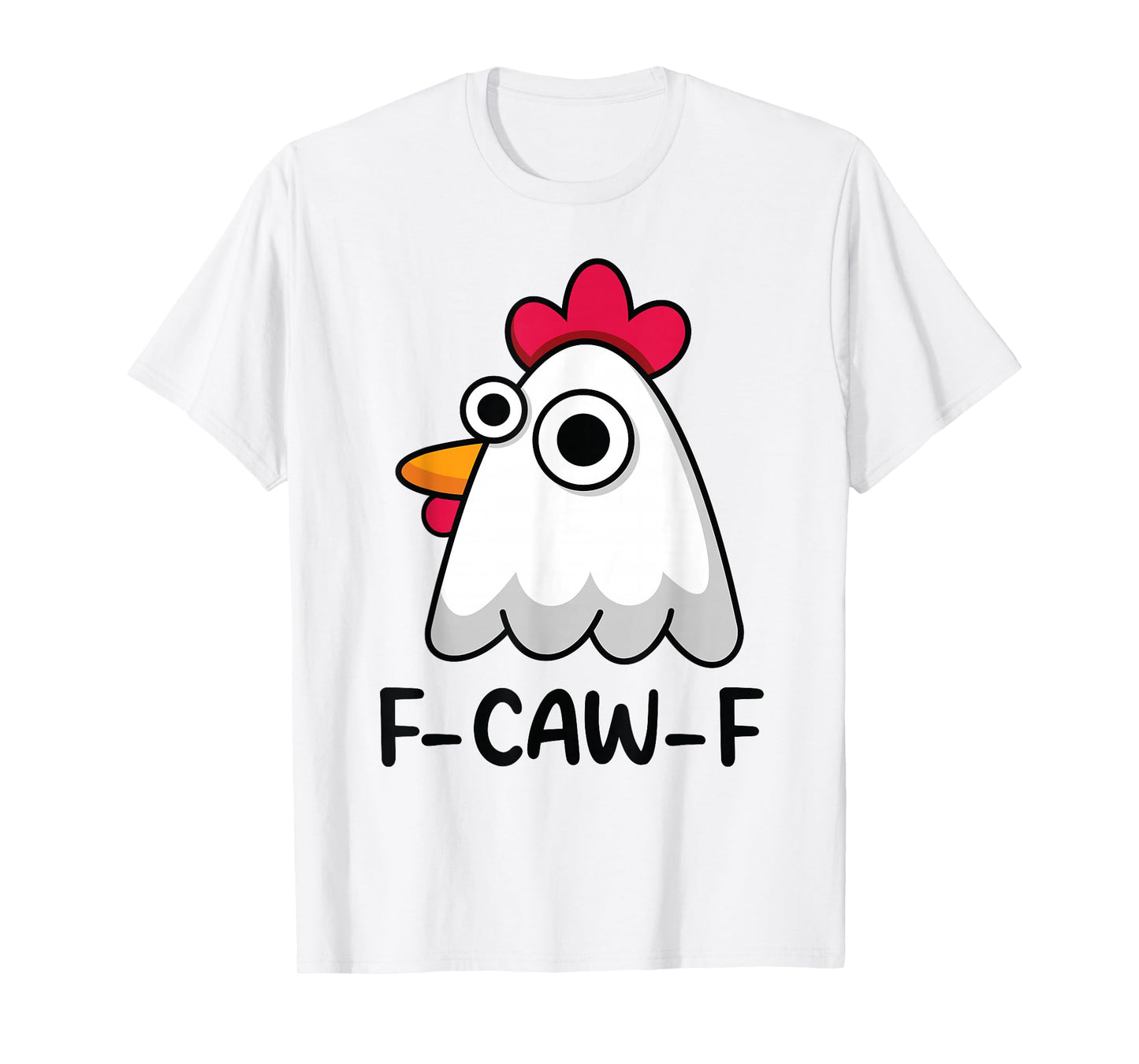 Funny F-Caw-F Chicken FCAWF Rooster F CAW F Cute Chicken T-Shirt