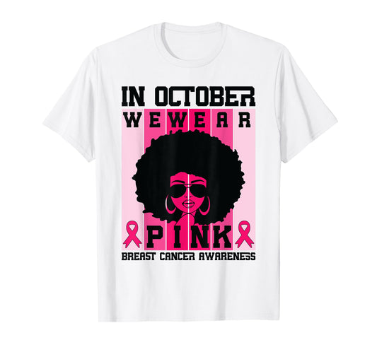 Black Woman Queen In October We Wear Pink Breast Cancer T-Shirt