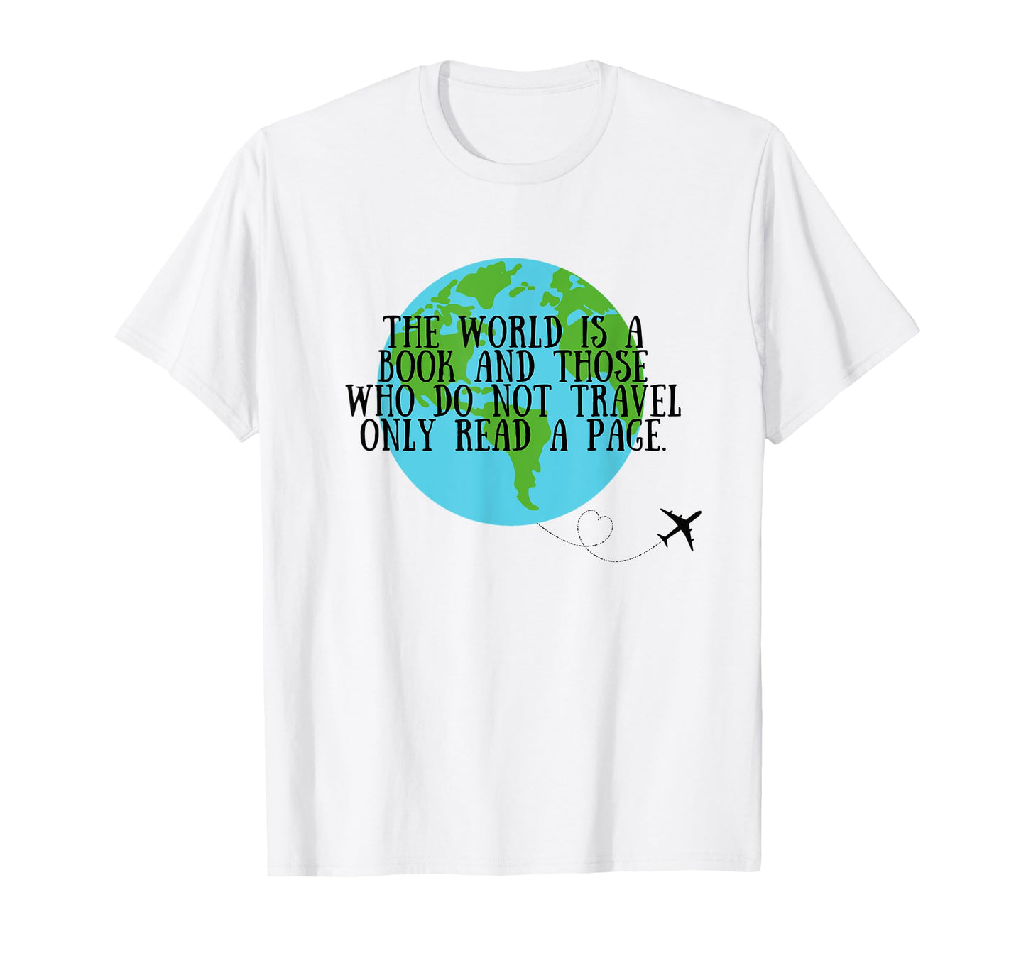 World is a book and those who don't travel only read a page T-Shirt