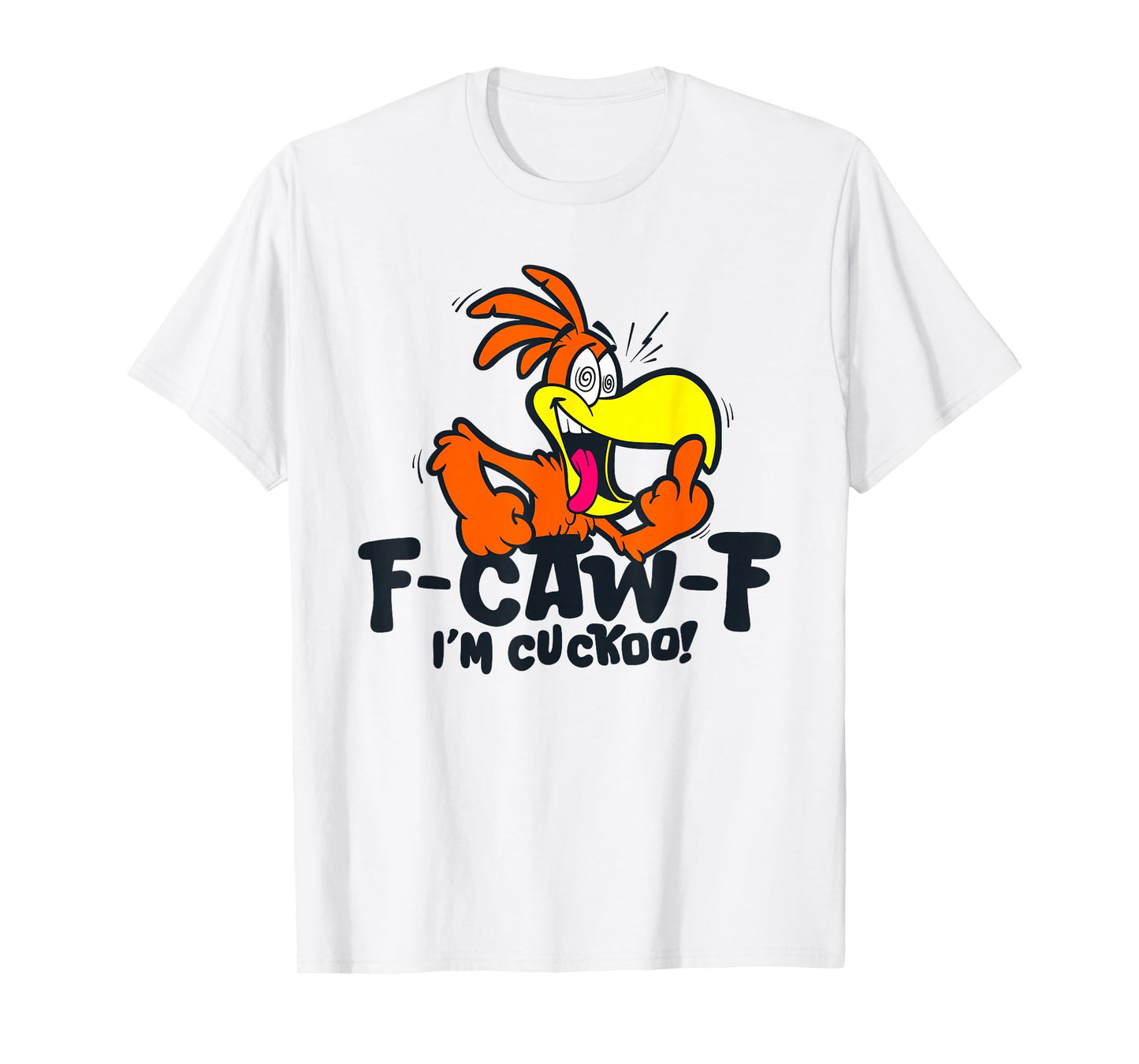 F-Caw-F Cuckoo T-Shirt