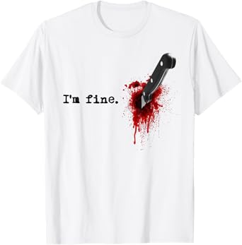 I'm Fine Bloody Halloween T-Shirt