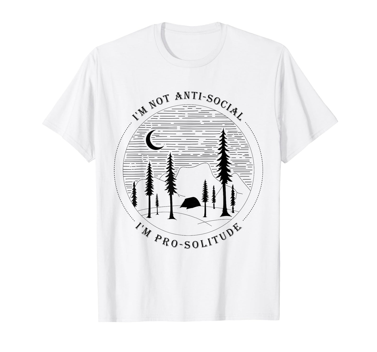 Introverts t shirts I'm Not Anti-Social I'm Pro-Solitude T-Shirt