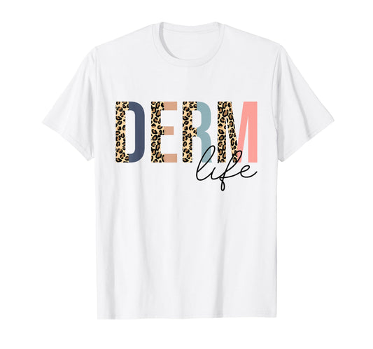 Derm Life Cosmetic Dermatologist Dermatology T-Shirt