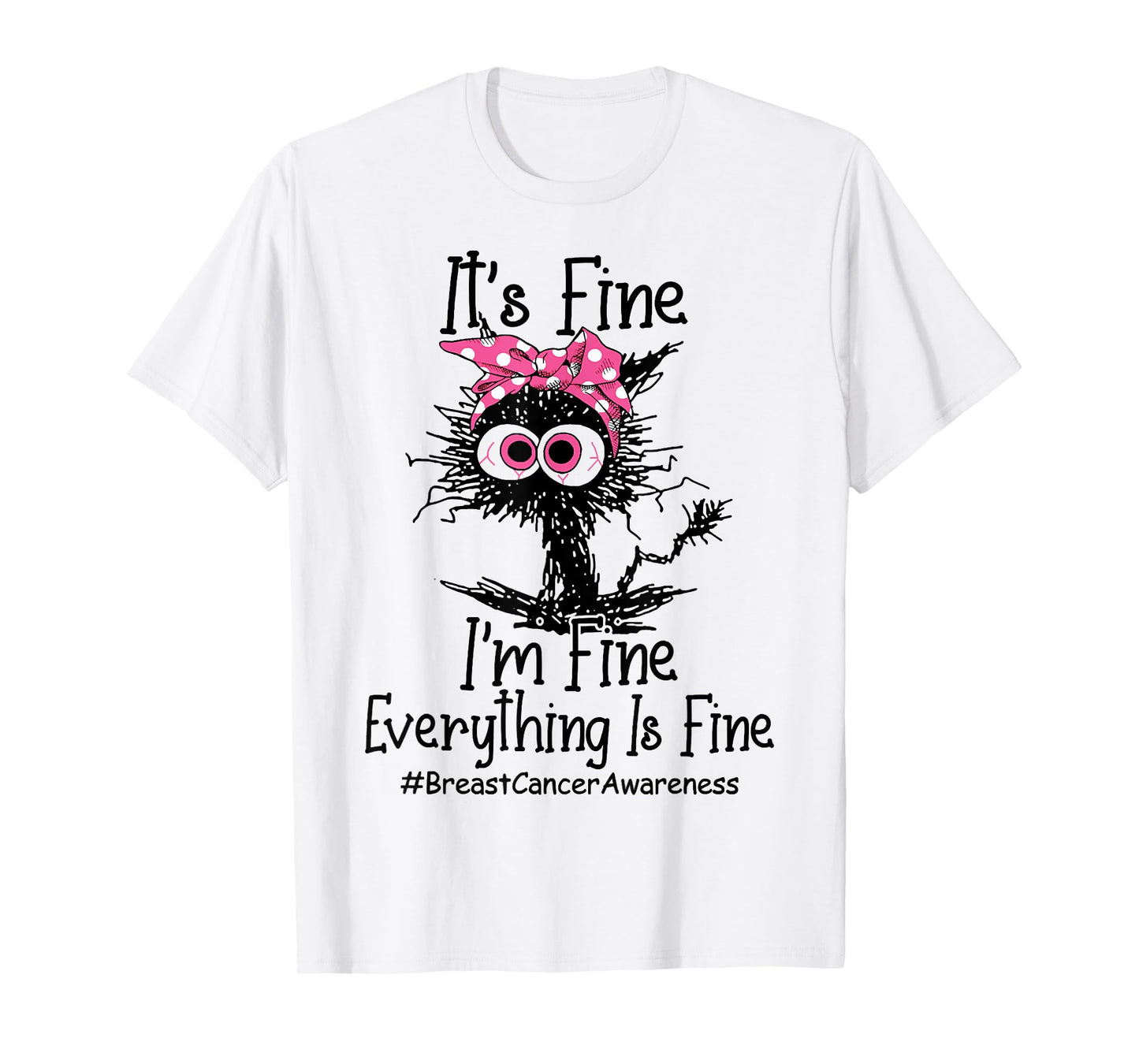It's Fine I'm Fine Everything's Fine Breast Cancer Awareness T-Shirt