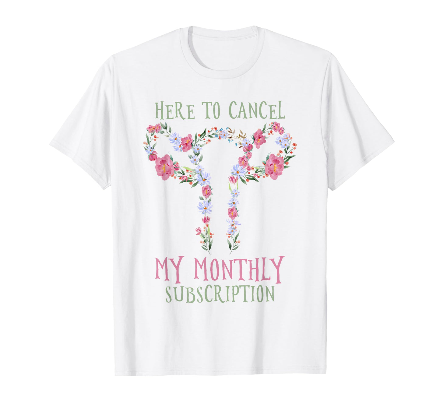 Here To Cancel My Monthly Subscription T-Shirt