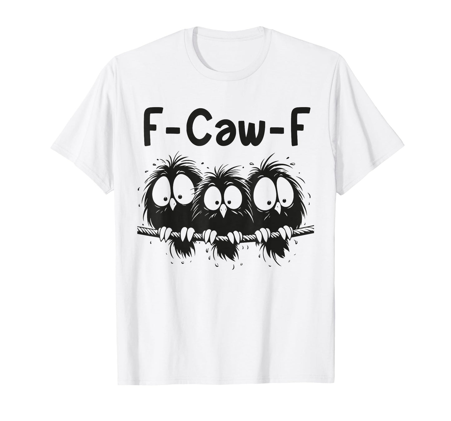 F caw f Shirt f-caw-f Crow Funny Ravens f caw f Men Women T-Shirt
