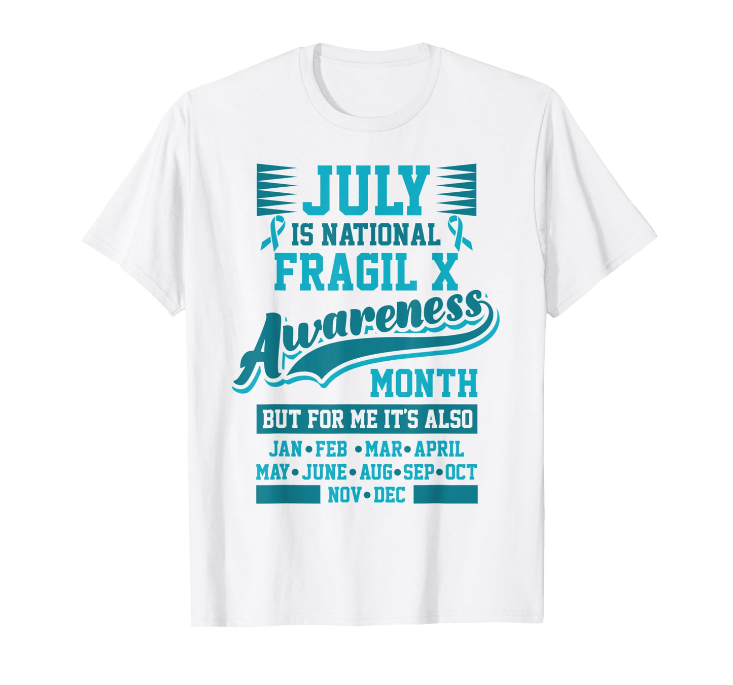 Fragile X Awareness Month National Awareness Every Day T-Shirt
