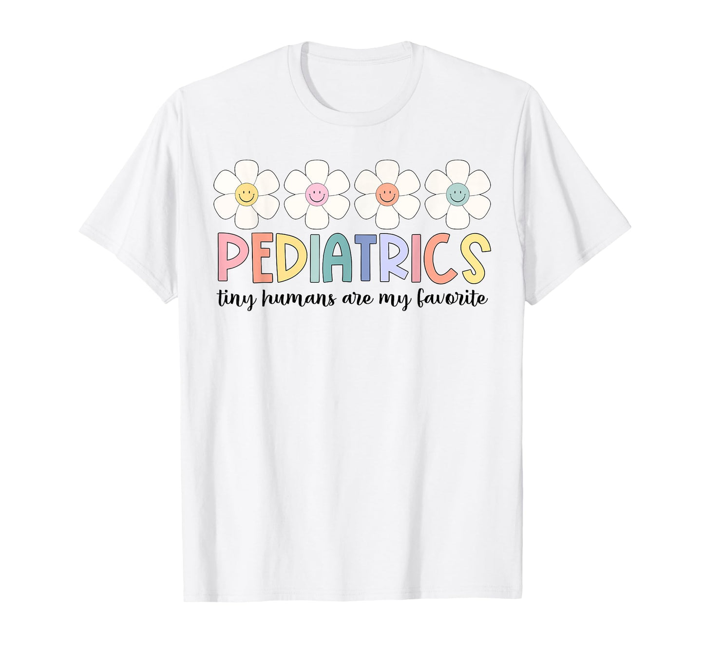 Tiny Humans Are My Favorite Pediatrics NICU Peds Nurse T-Shirt