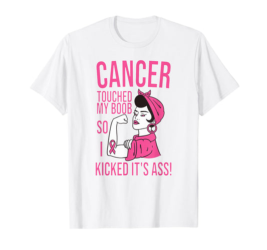 Cancer Touched My Boob So I Kicked Its Breast Cancer T-Shirt