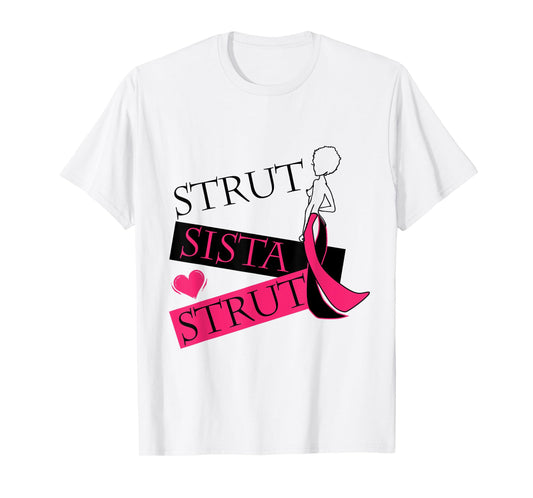 Strut Sista Strut Breast Cancer T-Shirt T-Shirt