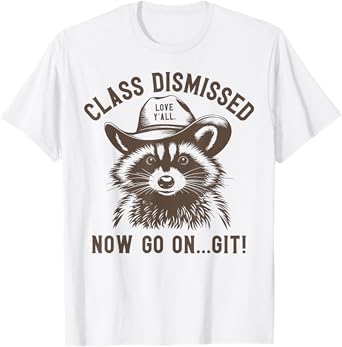 Raccoon Class Dismissed Now Go On Git Fun Last Day of School T-Shirt