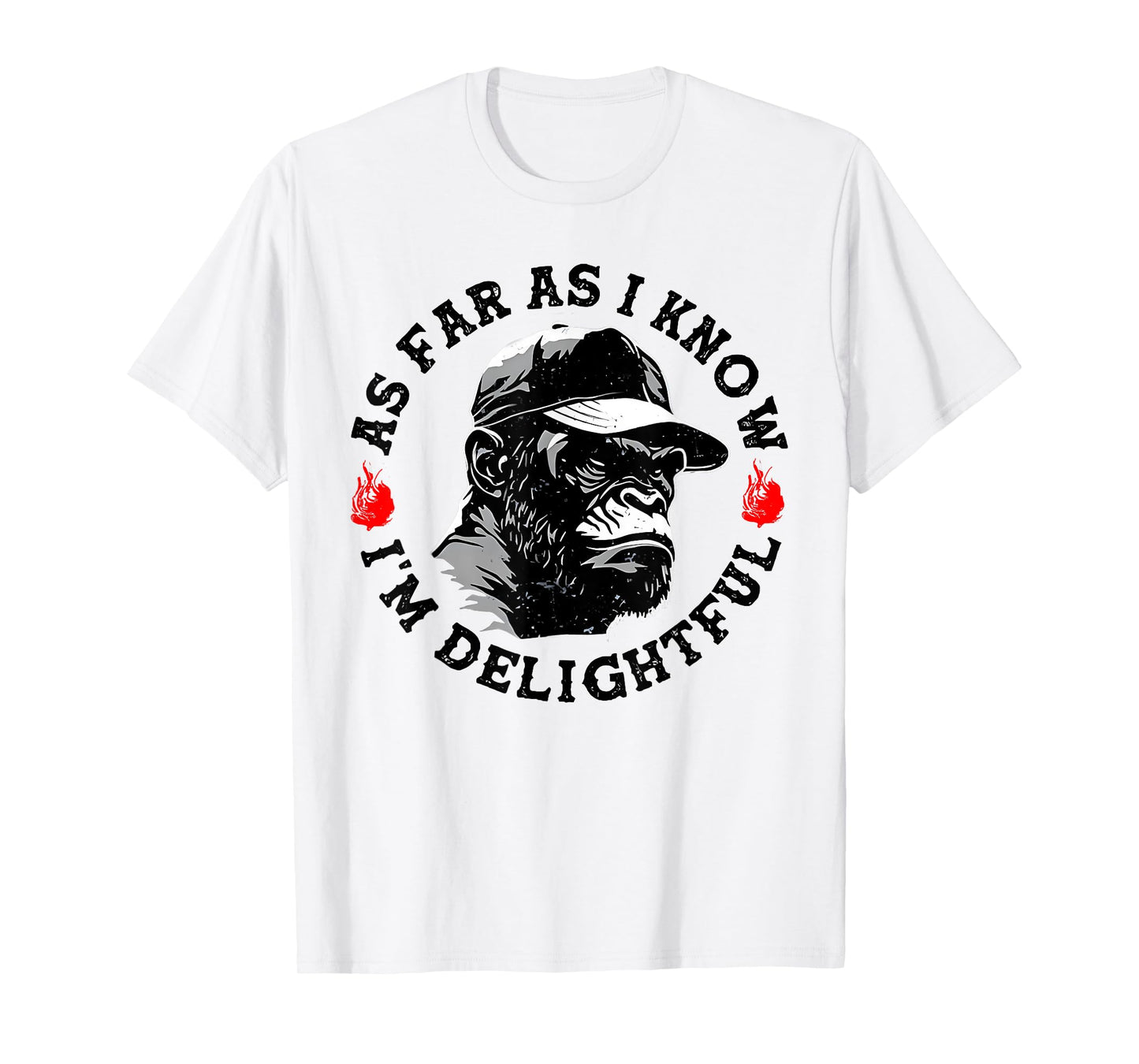 As Far As I Know I'm Delightful Funny Monkey T-Shirt