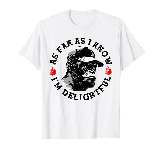 As Far As I Know I'm Delightful Funny Monkey T-Shirt