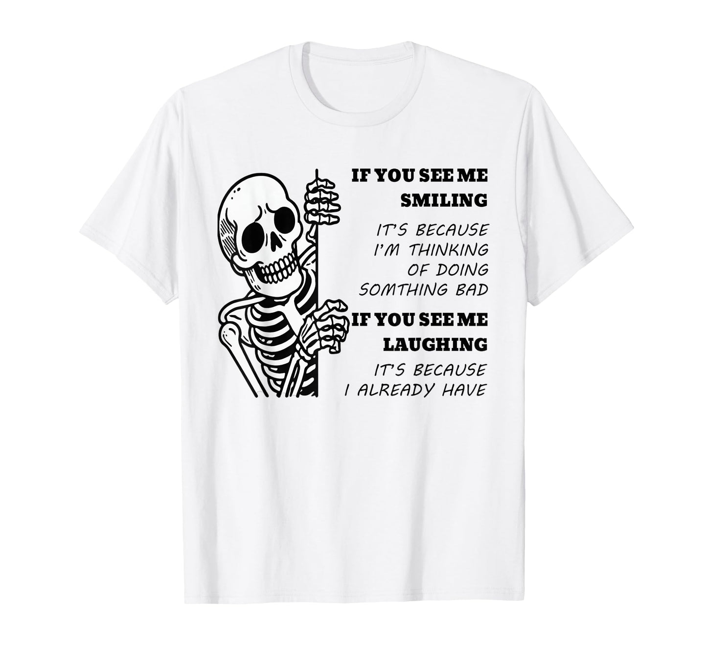 If See me Smiling It's Because I'm Thinking of Doing T-Shirt