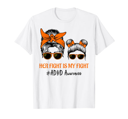 Messy Bun Hair Her Fight Is My Fight ADHD Mom ADHD Awareness T-Shirt