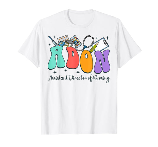 Assistant Director Of Nursing Nurse Life RN Nursing Adon T-Shirt