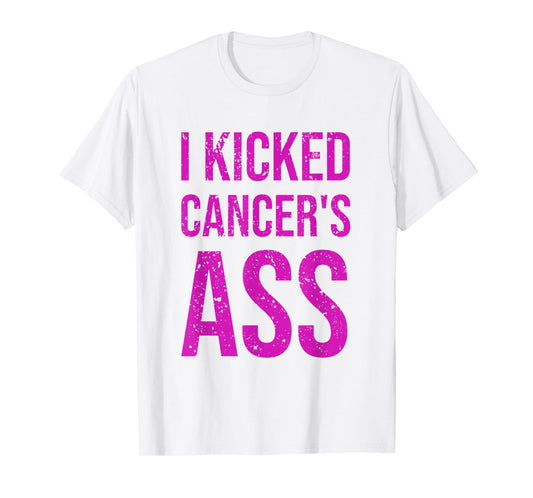 I Kicked Cancer's Ass Cancer Awareness T-Shirt