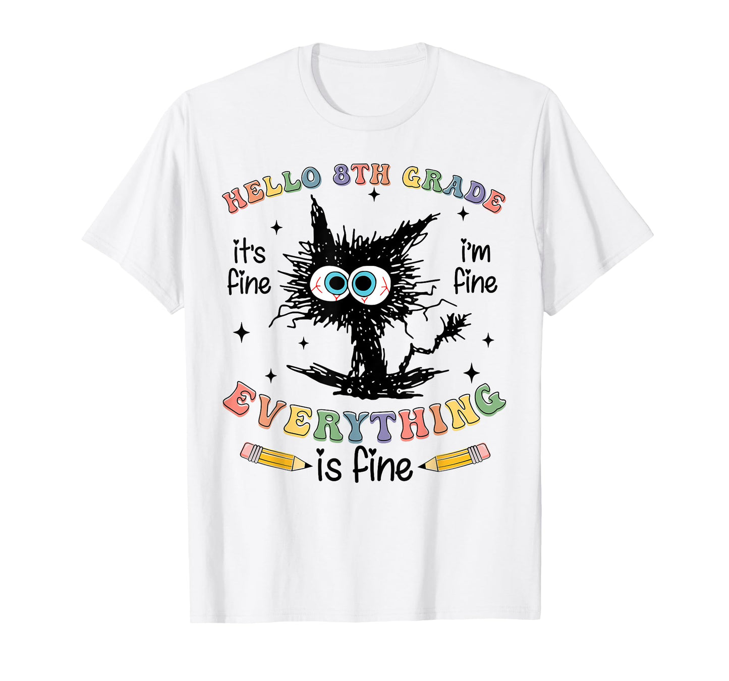 Black Cat Hello 8th Grade Its Fine Im Fine Everything Fine T-Shirt