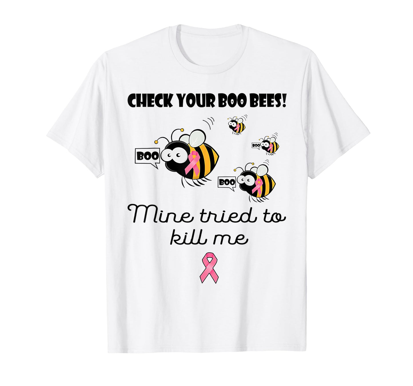Check Your Boo Bees Mine Tried To Kill Me Breast Cancer T-Shirt