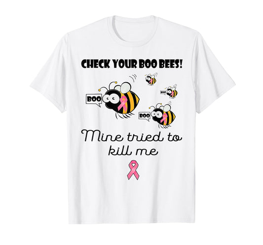 Check Your Boo Bees Mine Tried To Kill Me Breast Cancer T-Shirt