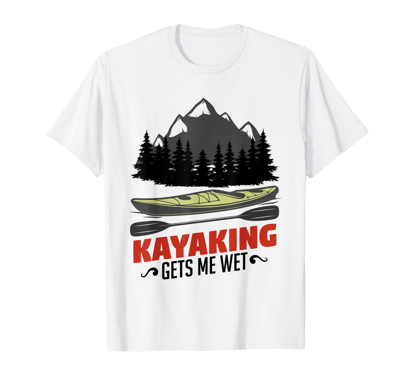 Kayaking Gets Me Wet Funny Kayak Kayaker Christmas Gift T-Shirt