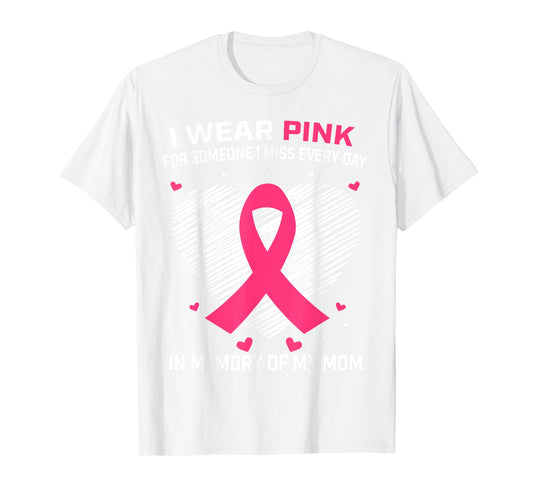 Mother I Wear Pink In Memory Of Mom Breast Cancer Awareness T-Shirt
