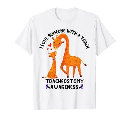 I Love Someone With a Trach Tracheostomy Awareness T-Shirt