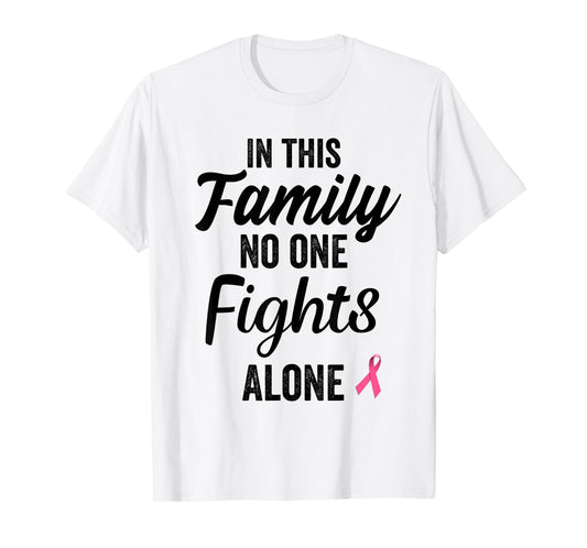 In this family no one fights alone breast cancer gift T-Shirt
