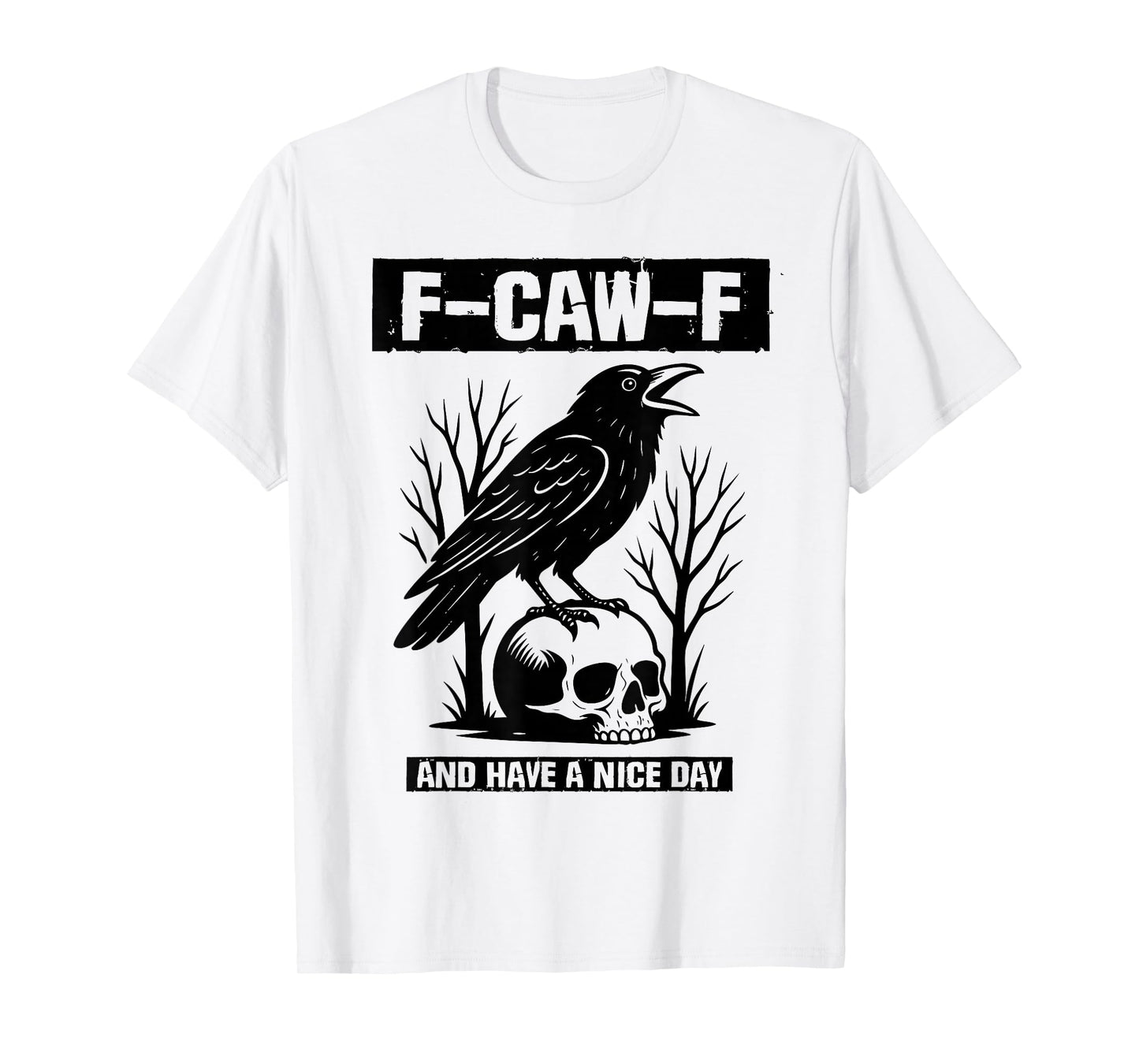 F-Caw-F and Have A Nice Day Polite Black Crow Funny T-Shirt