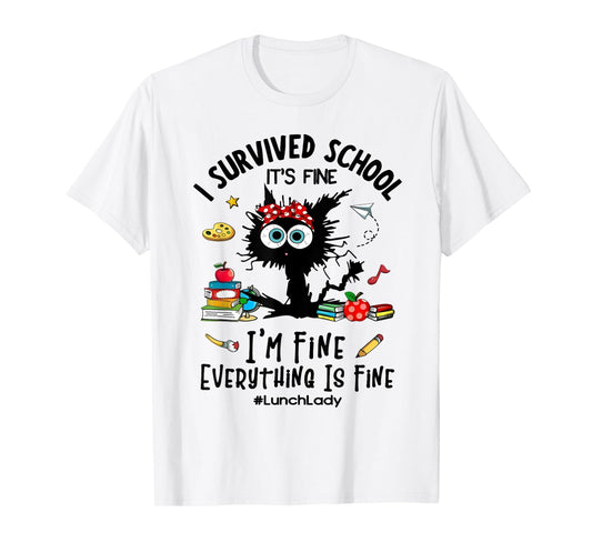 Cat I Survived School It's Fine I'm Fine Lunch Lady T-Shirt