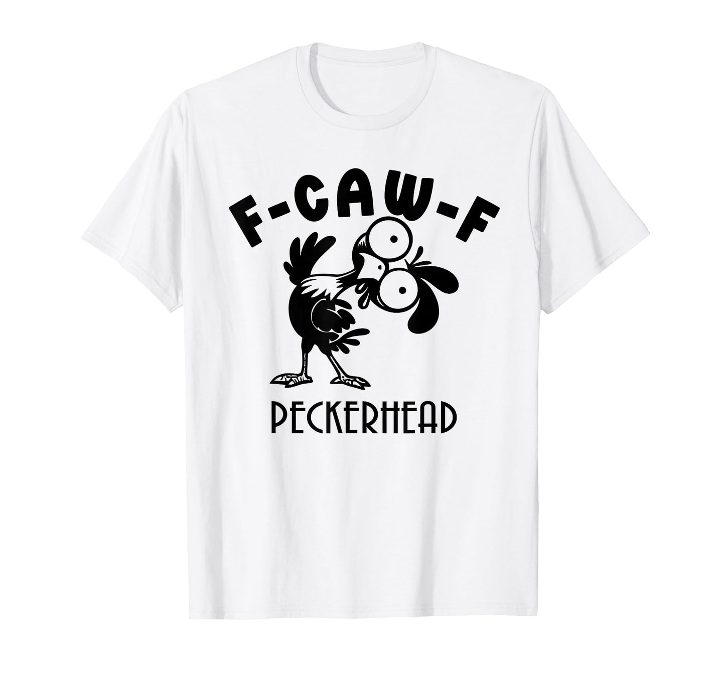 F-caw-f Shirt Silly Chicken Halloween f-caw-f Peckerhead T-Shirt