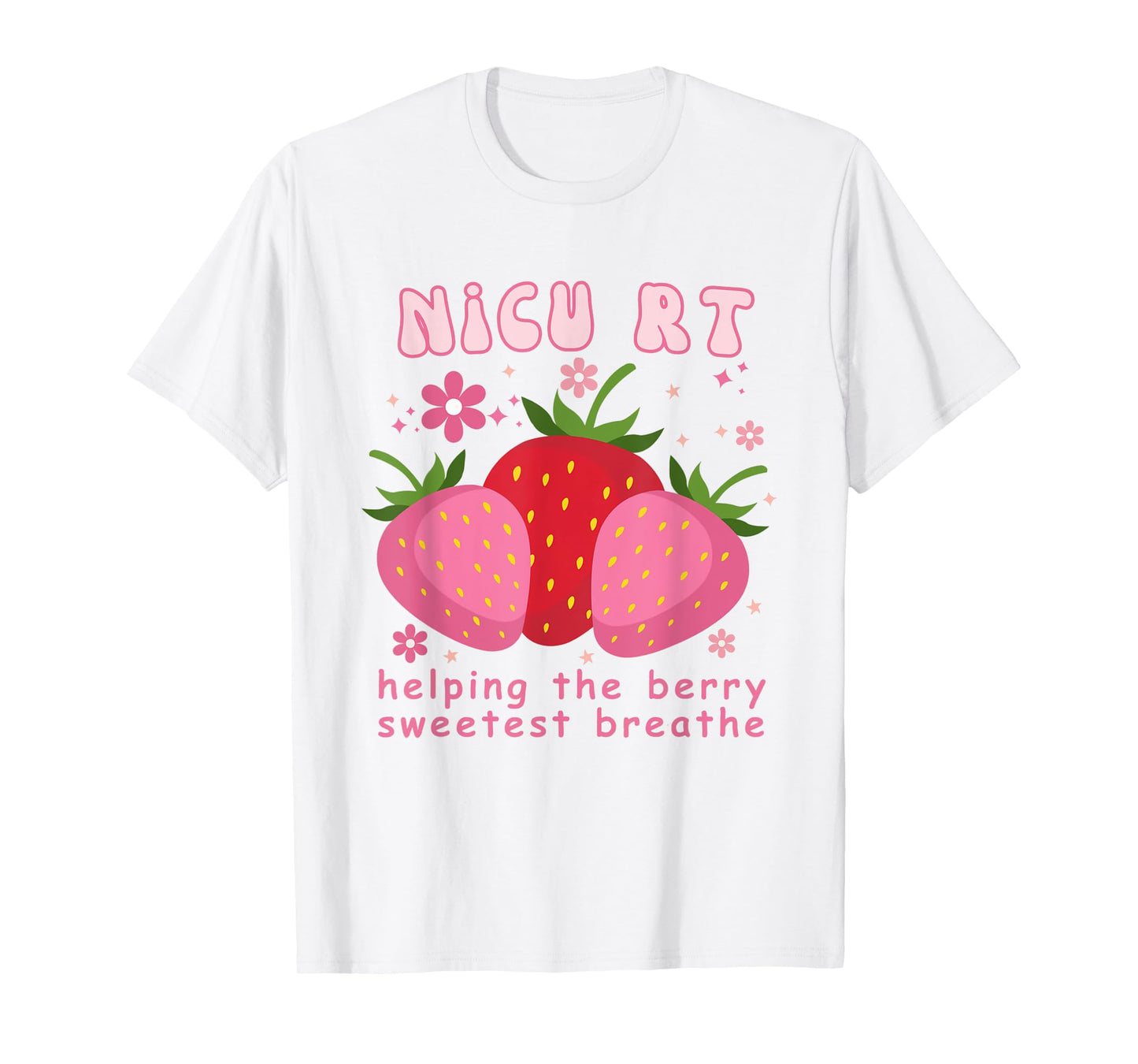 NICU RT Strawberry Pink Sweet Strawberries Nurse Week T-Shirt
