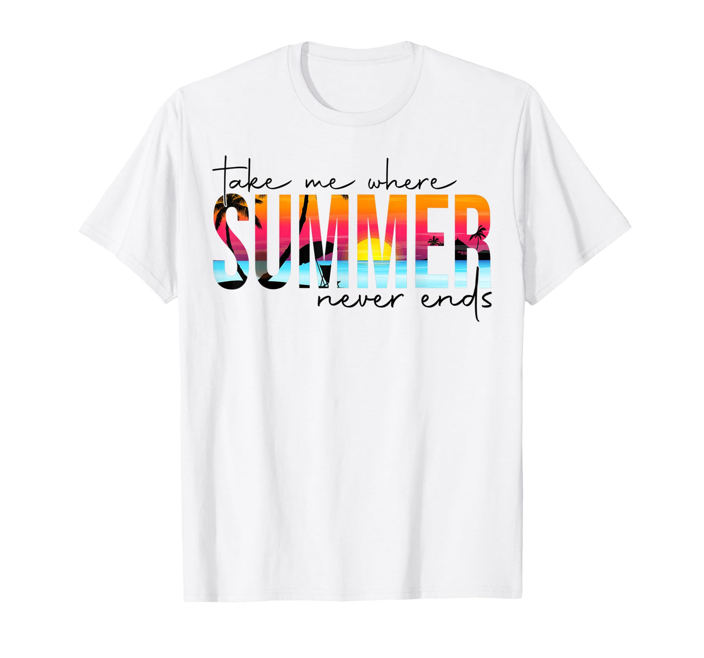 Take Me Where Summertime Never Ends Summer Vacation Matching T-Shirt