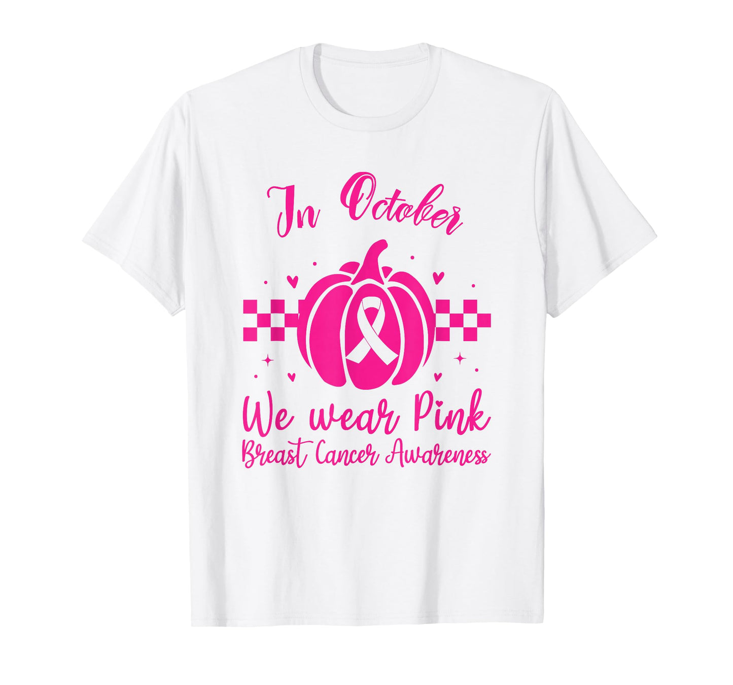 In October we wear pink breast cancer awareness T-Shirt