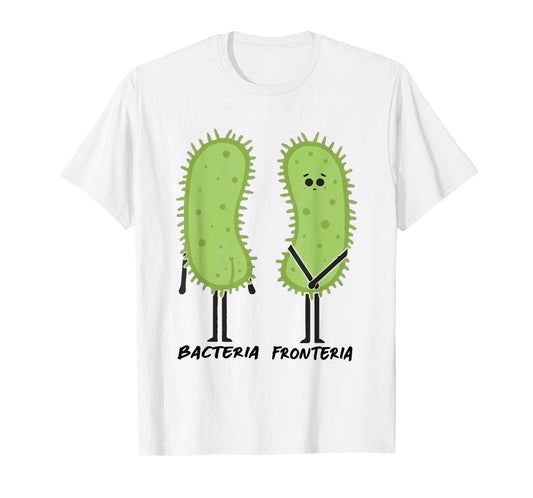 Bacteria Fronteria Funny Biology Bacteriology T-Shirt