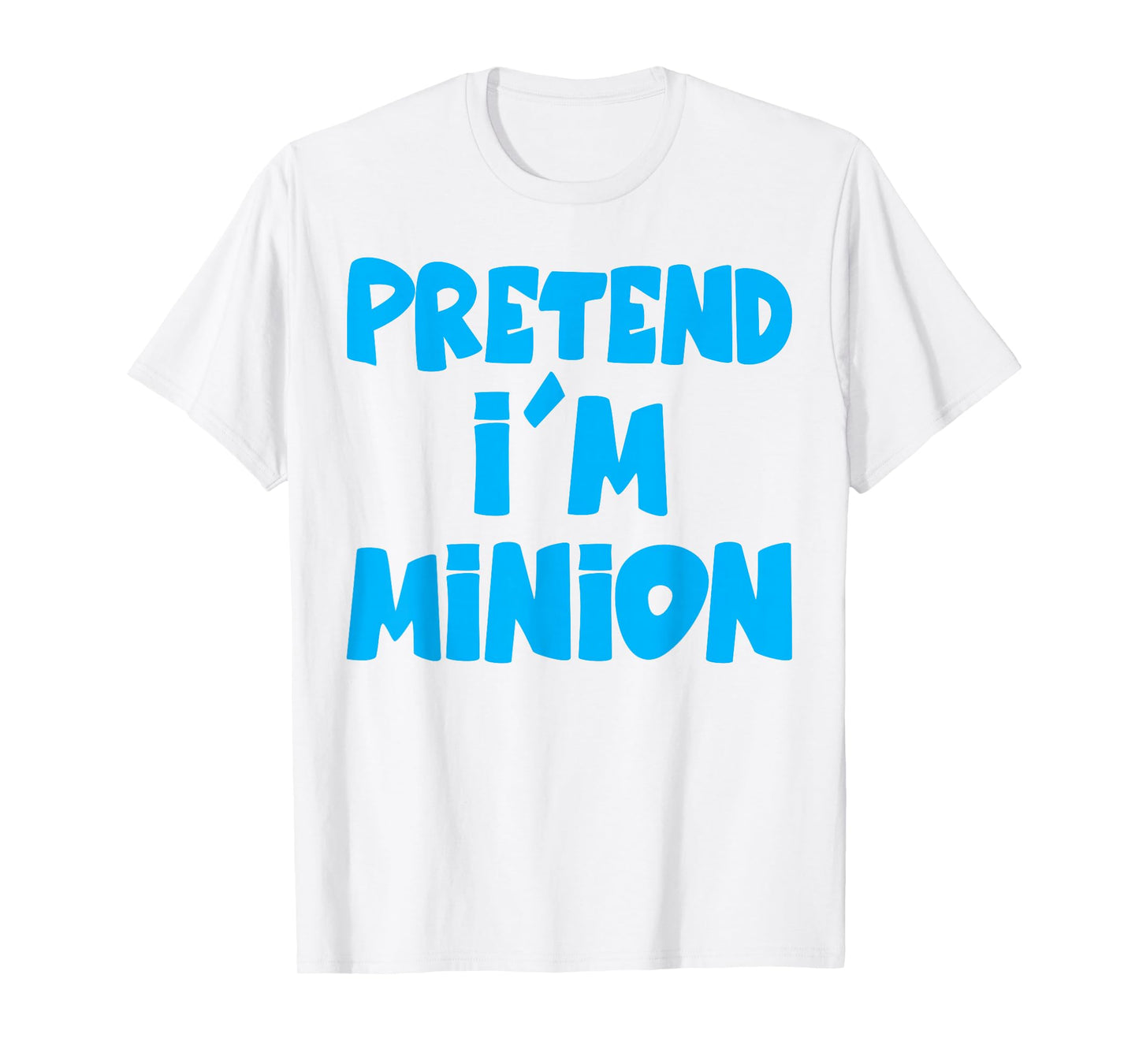 Pretend I'm Minion Costume Family Lazy Easy Halloween T-Shirt