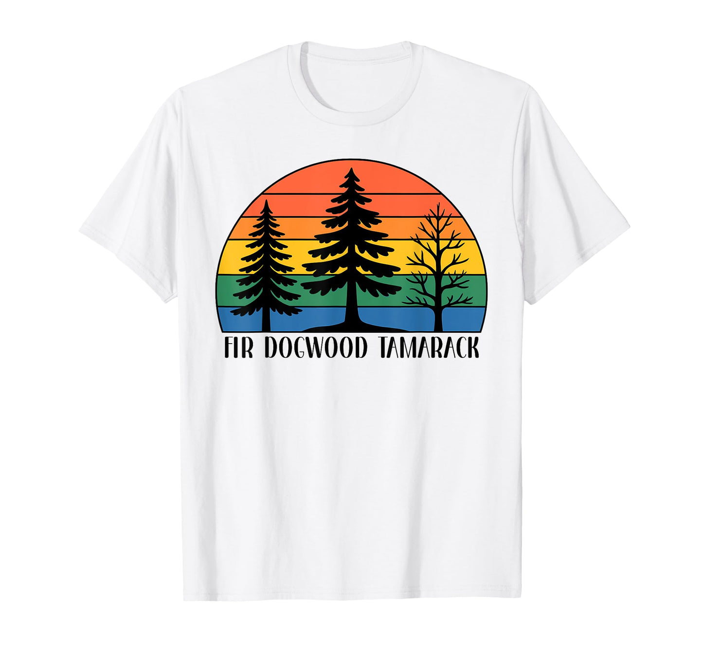 Fir Dogwood Tamarack Nature Lover T-Shirt