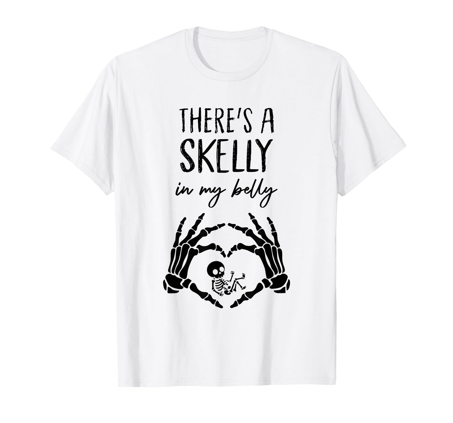 There’s A Skelly in My Belly Halloween Pregnancy Skeleton T-Shirt