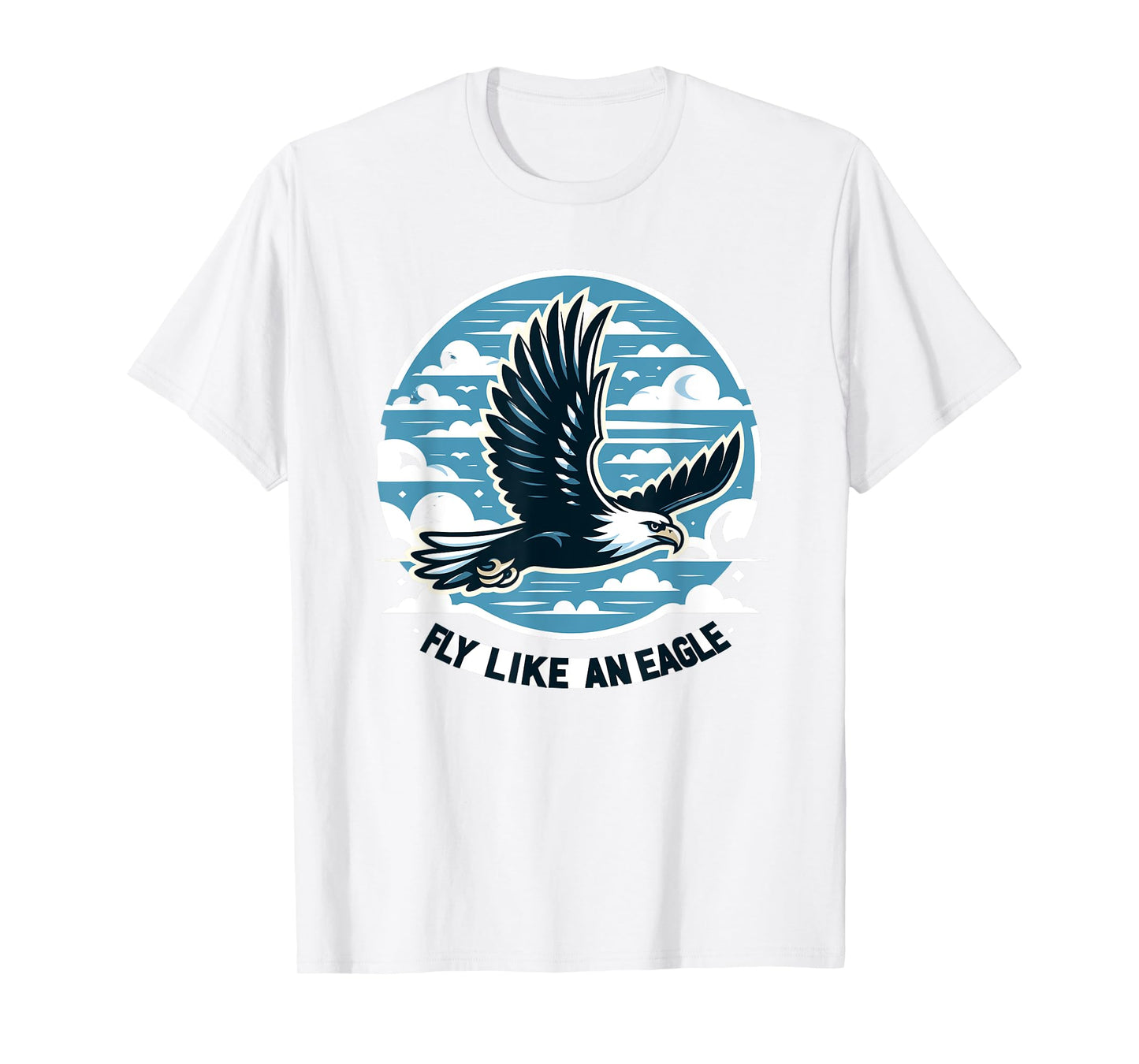 Fly Like An Eagle Avian Nature Freedom Lovers T-Shirt